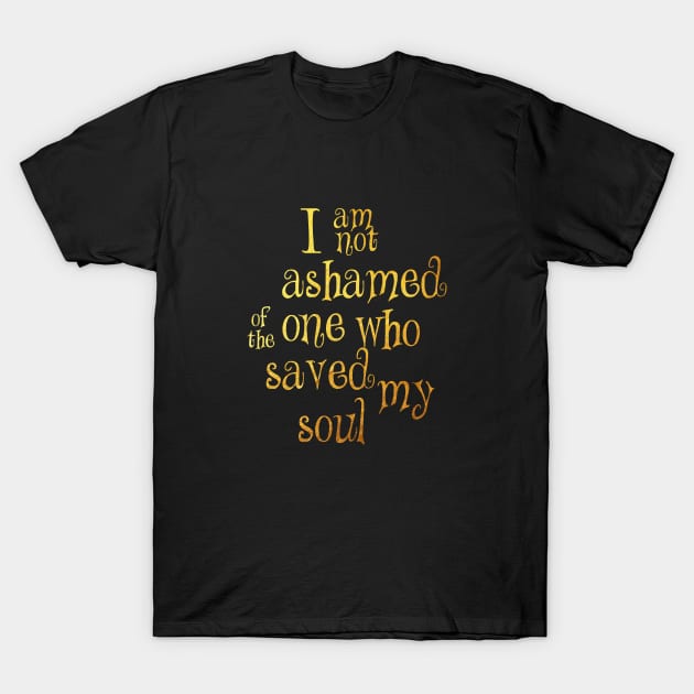 I am not ashamed one who T-Shirt by Dhynzz